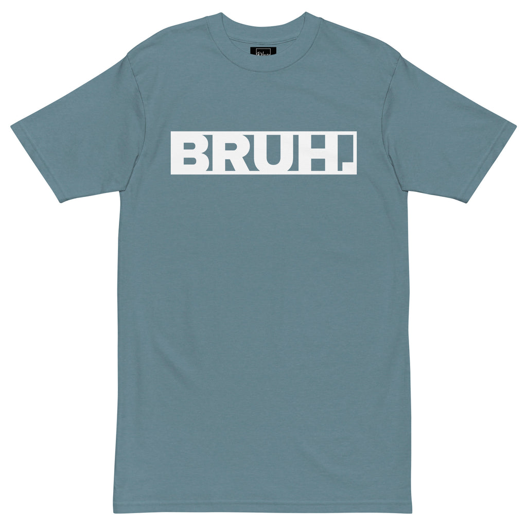 BRUH. Tee l