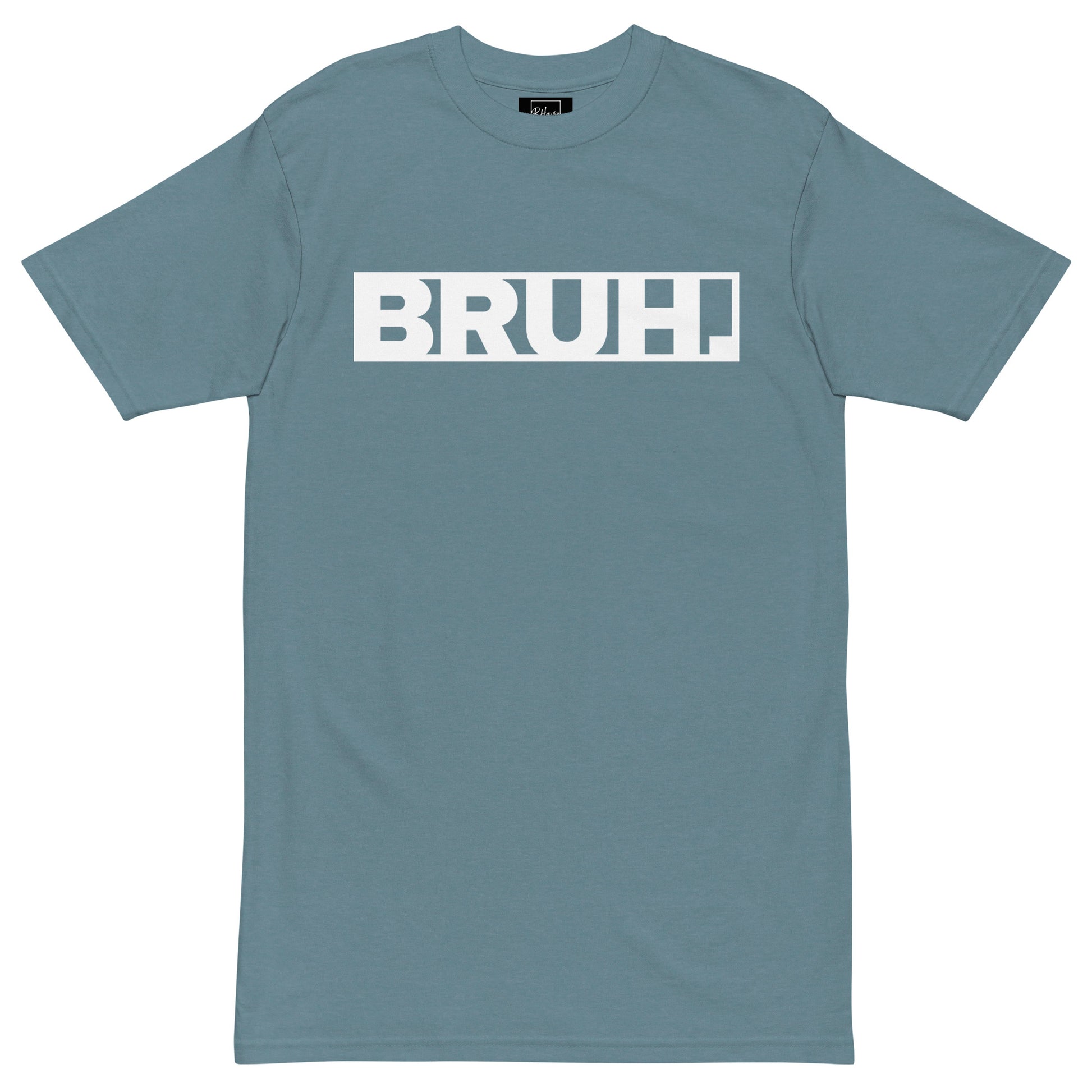 BRUH. Tee l