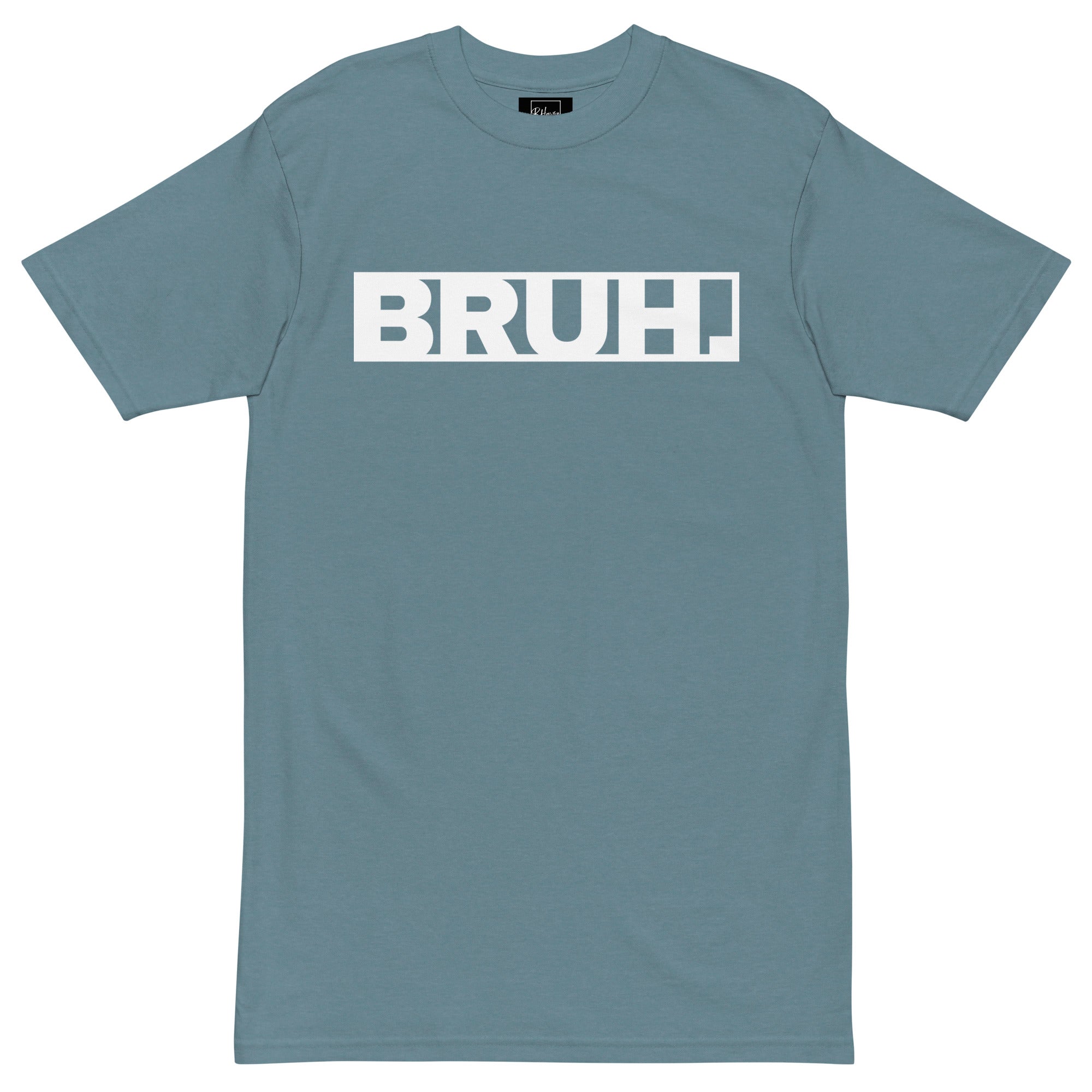 BRUH. Tee l