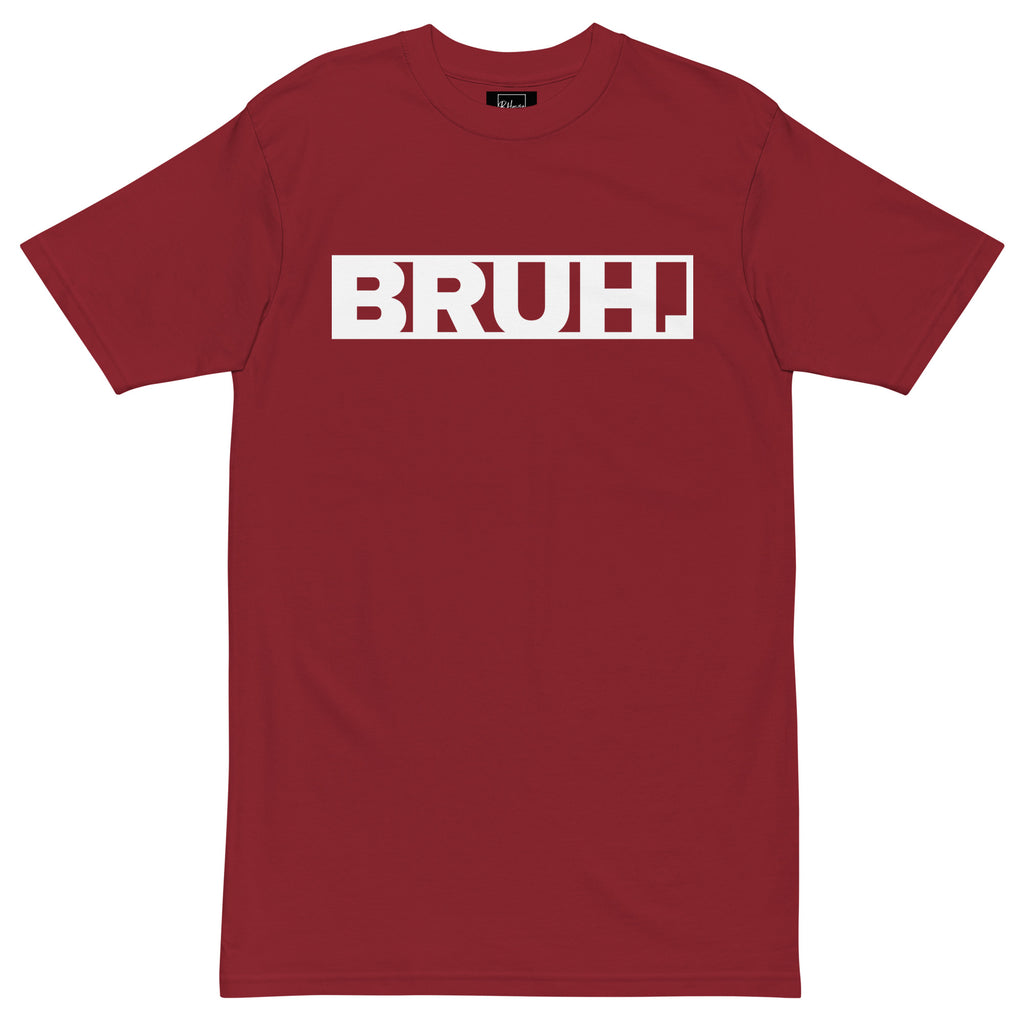 BRUH. Tee l