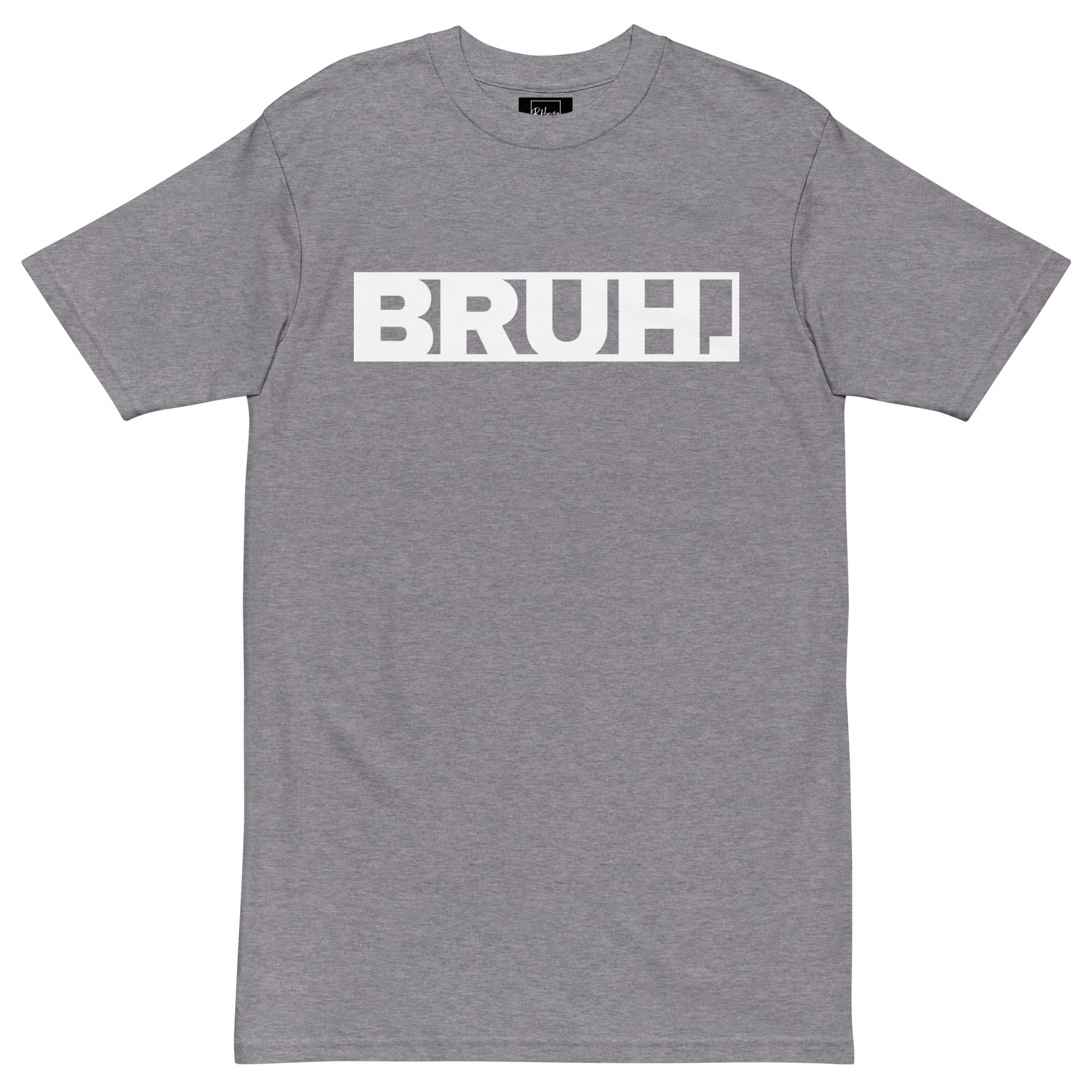 BRUH. Tee l