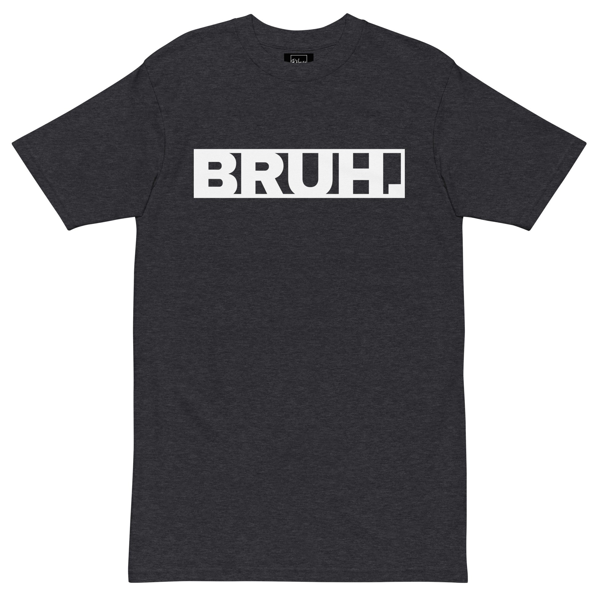BRUH. Tee l