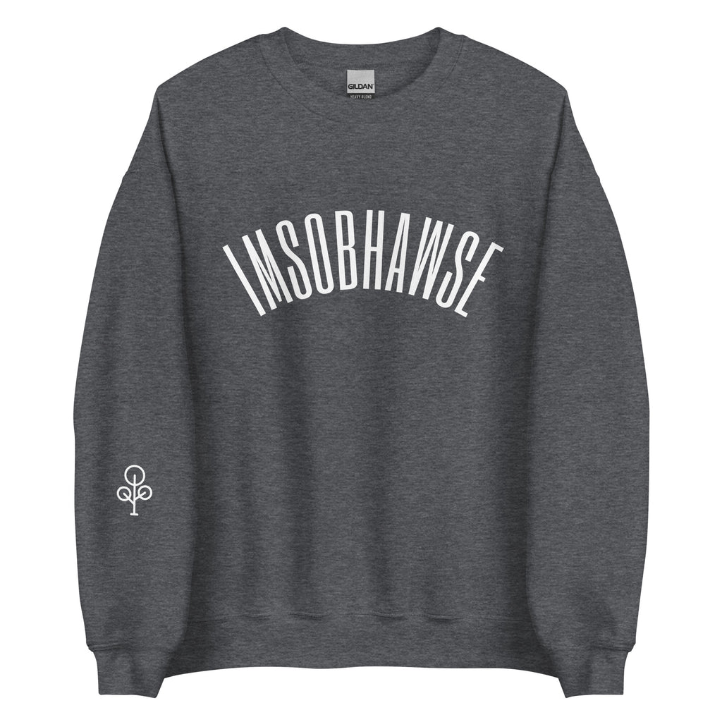 I’m So BHawse Sweatshirt B1